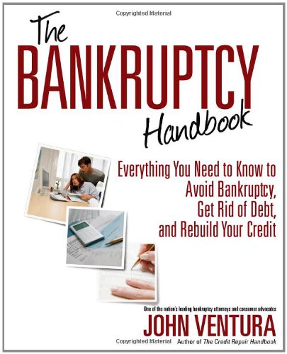 Beispielbild fr The Bankruptcy Handbook : Everything You Need to Know to Avoid Bankruptcy, Get Rid of Debt, and Rebuild Your Credit zum Verkauf von Better World Books