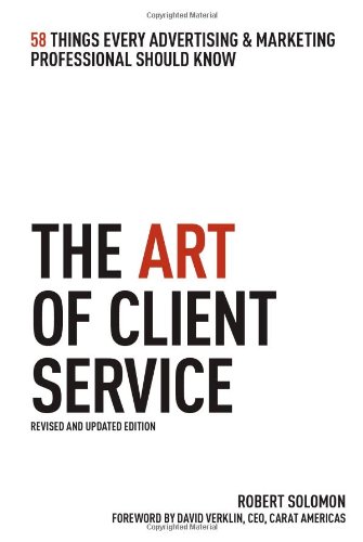 Beispielbild fr The Art of Client Service : 58 Things Every Advertising and Marketing Professional Should Know zum Verkauf von Better World Books