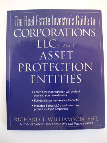 9781427797025: The Real Estate Investor's Guide to Corporations, LLCs, and Asset Protection Entities