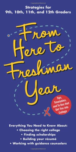 Imagen de archivo de From Here to Freshman Year: Tips, Timetables, and To Dos That Get You Into College a la venta por ThriftBooks-Atlanta