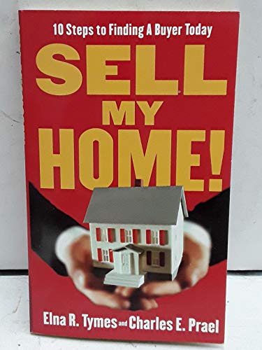 Imagen de archivo de Sell My Home!: 10 Steps to Finding a Buyer Today a la venta por SecondSale