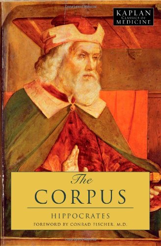 Stock image for The Corpus: The Hippocratic Writings (Kaplan Classics of Medicine) for sale by Ergodebooks