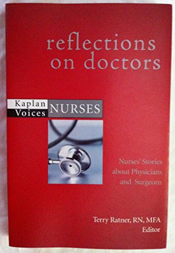 Beispielbild fr Reflections on Doctors: Nurses' Stories about Physicians and Surgeons (Kaplan Voices Nurses) zum Verkauf von Wonder Book