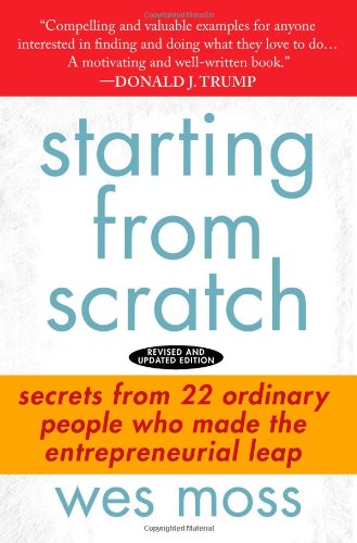Beispielbild fr Starting from Scratch : Secrets from 22 Ordinary People Who Made the Entrepreneurial Leap zum Verkauf von Better World Books