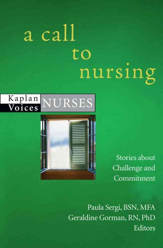 Imagen de archivo de CALL TO NURSING: NURSES' STORIES ABOUT CHALLENGE AND COMMITMENT (KAPLAN VOICES: NURSES) a la venta por WONDERFUL BOOKS BY MAIL