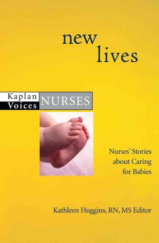 Stock image for New Lives: Nurses' Stories about Caring for Babies (Kaplan Voices: Nurses) for sale by Irish Booksellers