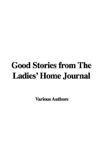 Good Stories from the Ladies' Home Journal (9781428000018) by Various Authors