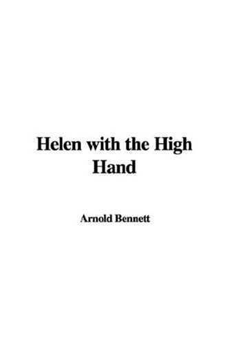 Helen With the High Hand (9781428001138) by Bennett, Arnold