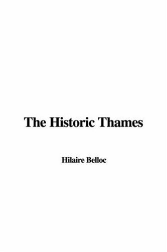 The Historic Thames (9781428001237) by Belloc, Hilaire