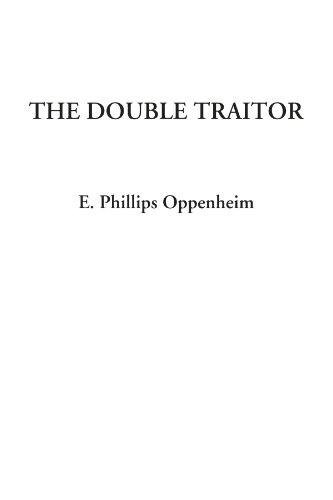 The Double Traitor (9781428002845) by Oppenheim, E. Phillips