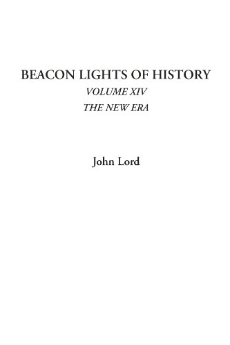 Beacon Lights of History (Volume XIV: The New Era) (9781428004450) by Lord, John