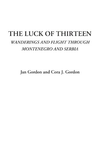Stock image for The Luck of Thirteen (Wanderings and Flight through Montenegro and Serbia) for sale by Revaluation Books
