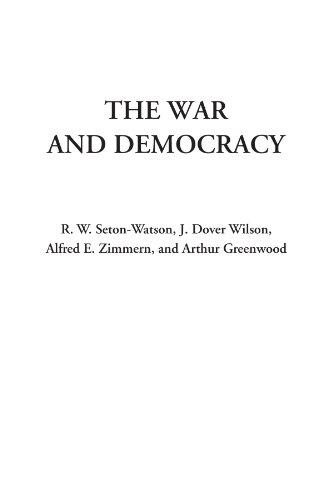 The War and Democracy (9781428004788) by Seton-Watson, R. W.; Wilson, J. Dover; Zimmern, Alfred E.; Greenwood, Arthur