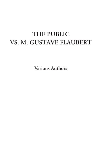 The Public vs. M. Gustave Flaubert (9781428005075) by Authors, Various