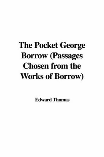 The Pocket George Borrow: Passages Chosen from the Works of Borrow (9781428006898) by Thomas, Edward