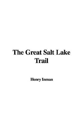 The Great Salt Lake Trail (9781428011212) by Inman, Henry