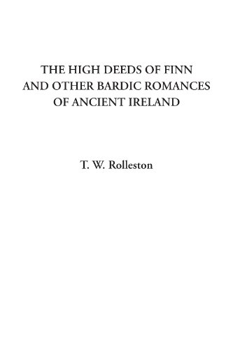9781428014152: The High Deeds of Finn and other Bardic Romances of Ancient Ireland