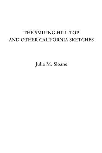 Stock image for The Smiling Hill-Top and Other California Sketches for sale by Revaluation Books