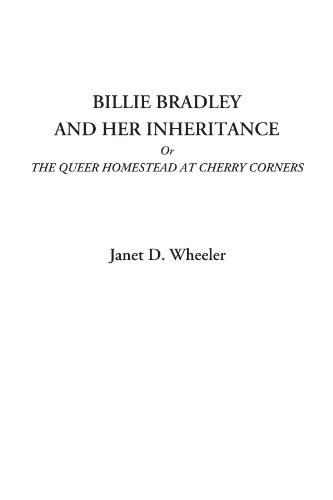Beispielbild fr Billie Bradley and Her Inheritance Or The Queer Homestead at Cherry Corners zum Verkauf von Revaluation Books