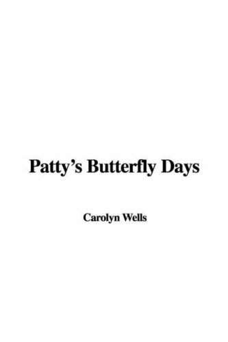 Patty's Butterfly Days (9781428018228) by Wells, Carolyn