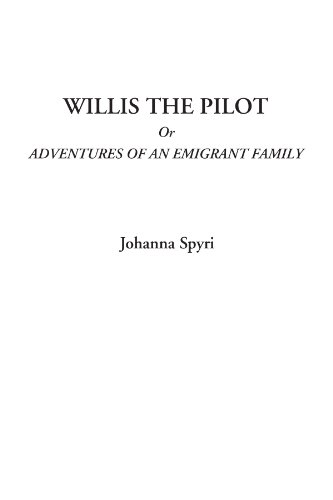 Imagen de archivo de Willis the Pilot Or Adventures of an Emigrant Family a la venta por Revaluation Books