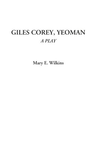 Giles Corey, Yeoman (A Play) (9781428021907) by Wilkins, Mary E.