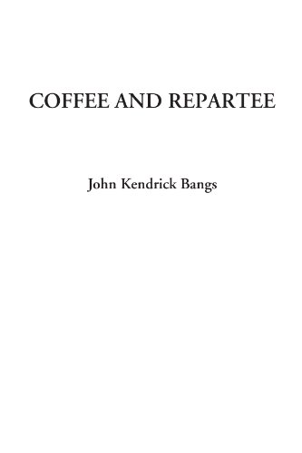 Coffee and Repartee (9781428024281) by Bangs, John Kendrick