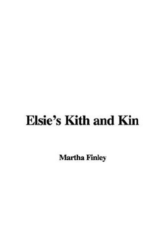 Elsie's Kith and Kin (9781428025738) by Finley, Martha