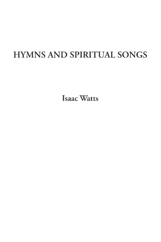 Hymns and Spiritual Songs (9781428026698) by Watts, Isaac