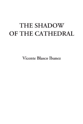 The Shadow of the Cathedral (9781428027091) by Ibanez, Vicente Blasco