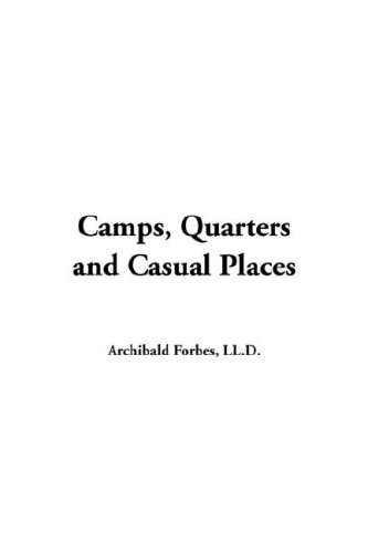 Camps, Quarters and Casual Places (9781428027466) by Forbes, Archibald