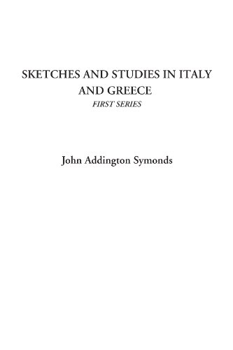 Sketches and Studies in Italy and Greece (First Series) (9781428028517) by Symonds, John Addington