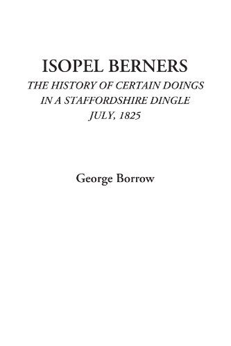 Isopel Berners (The History of certain doings in a Staffordshire Dingle, July, 1825) (9781428029248) by Borrow, George