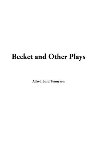 Becket and Other Plays (9781428030800) by Tennyson, Alfred Tennyson, Baron