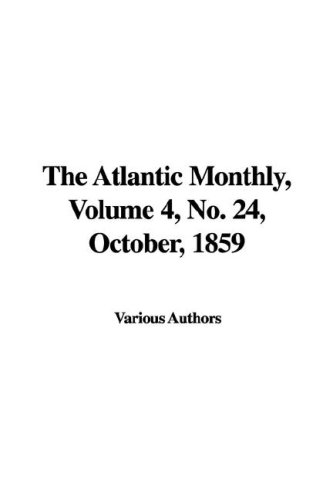 The Atlantic Monthly, No. 24, October, 1859 (9781428030947) by Various Authors