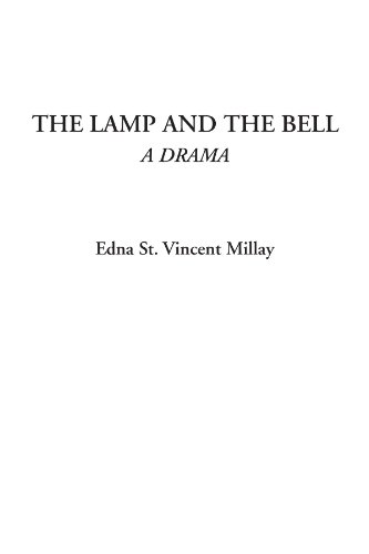 The Lamp and the Bell (A Drama) (9781428032446) by Vincent Millay, Edna St.