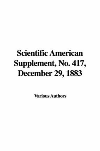 Scientific American Supplement, No. 417, December 29, 1883 (9781428032729) by Various Authors