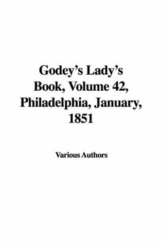 Godey's Lady's Book: Philadelphia, January, 1851 (9781428033702) by Various