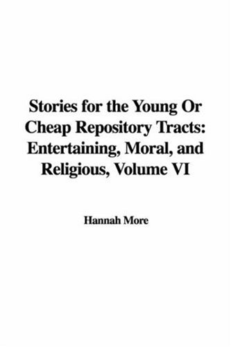 Stories for the Young or Cheap Repository Tracts: Entertaining, Moral, and Religious (9781428033801) by More, Hannah
