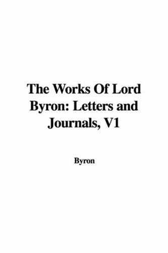 The Works of Lord Byron: Letters and Journals (9781428034952) by Byron, George Gordon Byron, Baron