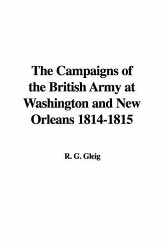 Stock image for The Campaigns of the British Army at Washington and New Orleans 1814-1815 for sale by Kisselburg Military Books