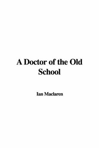 A Doctor of the Old School (9781428037007) by MacLaren, Ian