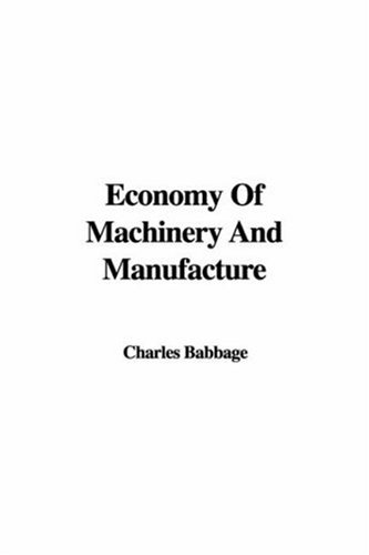 Economy of Machinery and Manufacture (9781428037120) by Babbage, Charles