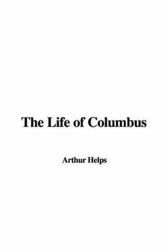 The Life of Columbus (9781428039049) by Helps, Arthur, Sir