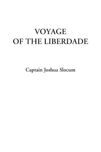 Voyage of the Liberdade (9781428039490) by Slocum, Captain Joshua