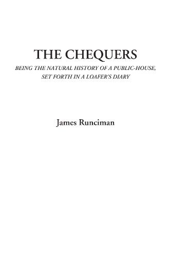 The Chequers (Being the Natural History of a Public-House, Set Forth in a Loafer's Diary) (9781428039681) by Runciman, James