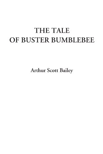 The Tale of Buster Bumblebee (9781428040915) by Bailey, Arthur Scott