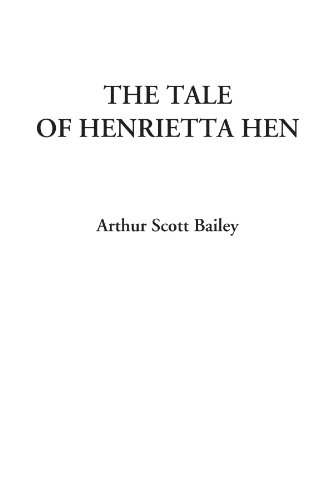 The Tale of Henrietta Hen (9781428041004) by Bailey, Arthur Scott