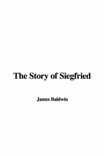 The Story of Siegfried (9781428041172) by Baldwin, James