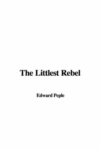 The Littlest Rebel (9781428042537) by Peple, Edward Henry